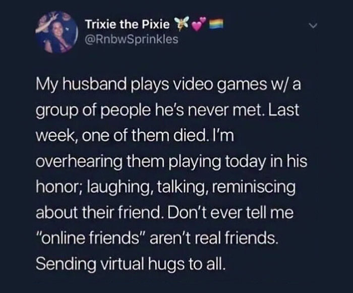 Gaming Friends Are Real Friends
