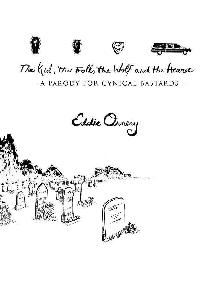 "The Kid, The Troll, The Wolf And The Hearse": I Wrote A Book For Cynical People "The Kid, The Troll, The Wolf And The Hearse": I Wrote A Book For Cynical People