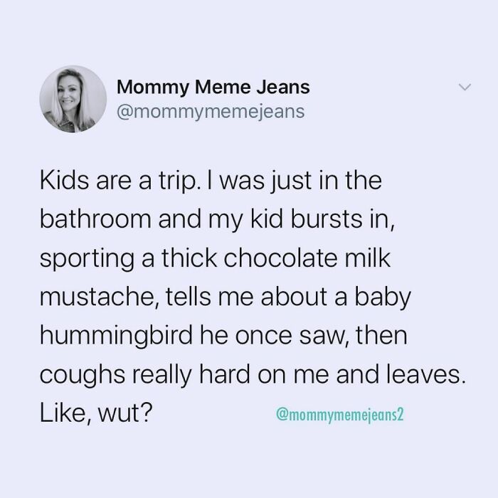 🤷🏼‍♀️ Never A Dull Moment.
•
follow Me On Twitter And Here At @mommymemejeans2 For More!
•
•
•
•
•
#mommymemejeans #mommymemejeans2 #mommytweet #momswhotweet #kidsbelike #funnykids #parenthoodvibes #parenting101 #kidsarethebest #motherhoodunfiltered #tiredmama #ohheymomma #funnymomquotes #sillykids #parentinghelp