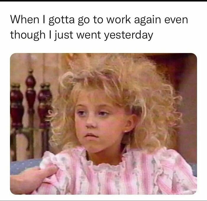 Life Is So Much Fun
follow Me @employeeup If You Hate Working 💼
.
.
.
.
.
.
.
.
.
.
#workmemes #workmeme #officememes #officememe #theofficememes #humanresources #theofficememesfunny #jobmemes #9to5life #9to5 #9to5grind #workfromhome #workfromhomelife #workmemes #workmeme #worksucks #workmemes #workmeme #workhumor #workproblems #workprobs #officehumor #officework #officelife #jobmemes #leaveworkearly #ihatemyjob #workaholics #workingmeme #jobmeme