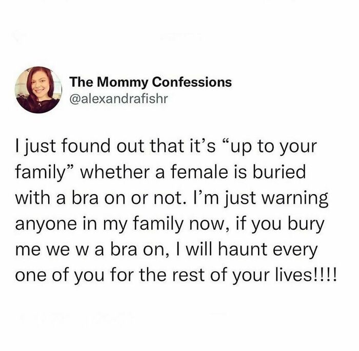 No Bras In The Grave Or The Afterlife! 🪦
follow The Very Funny And Kind @themommyconfessions For More ✨