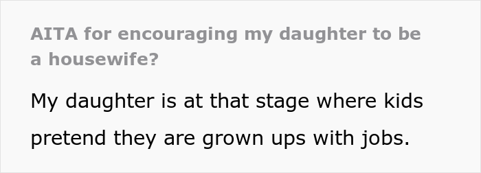 "I Haven't Been Able To Sleep Since Then": Neighbors Claim Dad’s Brainwashing His 5 Y.O. Daughter By Encouraging Her Wish To Be A Housewife "I Haven't Been Able To Sleep Since Then": Neighbors Claim Dad’s Brainwashing His 5 Y.O. Daughter By Encouraging Her Wish To Be A Housewife