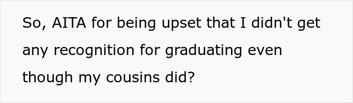 "Am I a jerk for being upset that my family didn't care that I graduated from high school?"