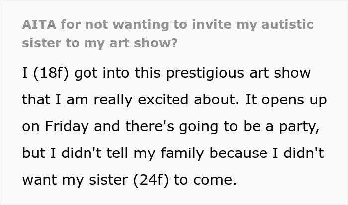 Woman Doesn't Want Autistic Sister At 'Prestigious' Art Show, Wonders If She's A Jerk Because Of It Woman Doesn't Want Autistic Sister At 'Prestigious' Art Show, Wonders If She's A Jerk Because Of It