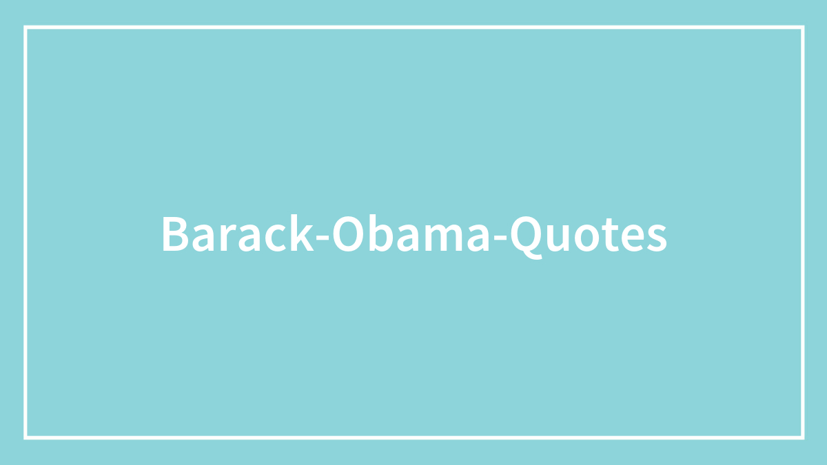 Barack Obama’s Most Inspiring And Thought-Provoking Quotes