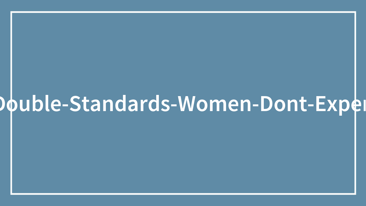32 Men Answer The Question Of What Double Standards They Have Experienced That Women Never Do