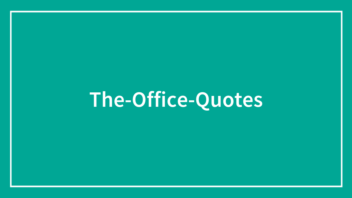 140 The Office Quotes Every Fan Should Know By Heart
