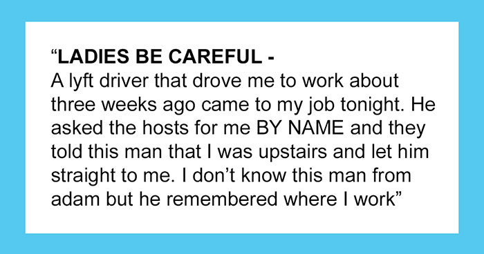 Woman Is Shocked That Her Lyft Driver From 3 Weeks Ago Came To Her Workplace, Warns Others