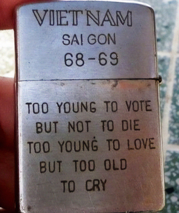 A Lighter Depicting The Tough Circumstances Of The Vietnam War. The Voting Age During This Time In America Was 21, While The Age To Enlist (Or Get Drafted) Was 18. In 1971, President Nixon Passed The 26th Amendment Which Lowered The Voting Age To 18