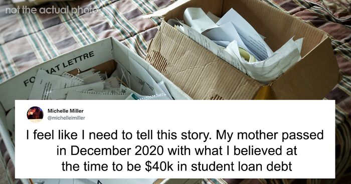 Woman Split Student Loan Payback With Her Mom, When She Passed Away She Found Out That She Owed $80K On $15K Of Debt