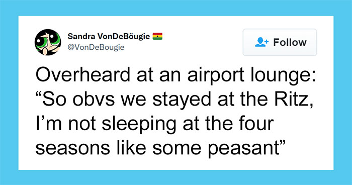 30 Times People Made It Clear To Everyone Else They’re Rich Without Even Trying