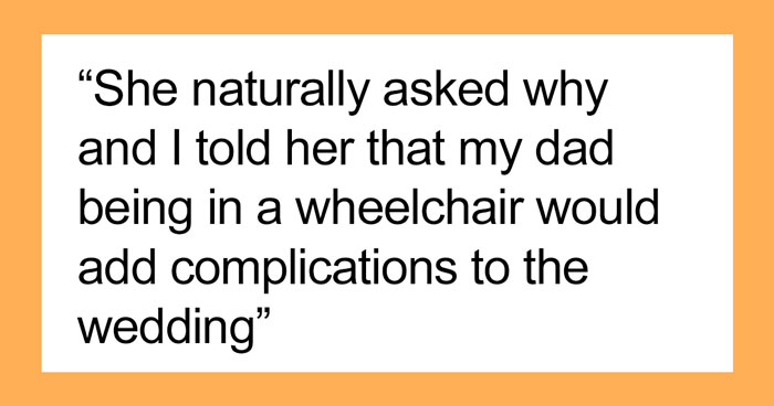 “AITA For Not Wanting My Dad To ‘Walk’ Me Down The Aisle Because He’s In A Wheelchair?”