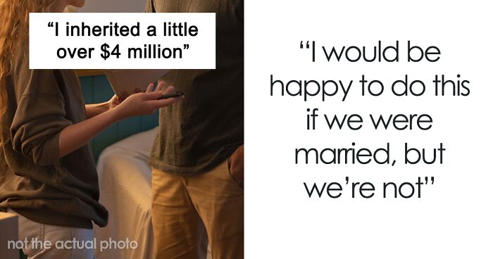 “Am I The Jerk For Telling My Boyfriend He Isn’t Entitled To My Inheritance?”