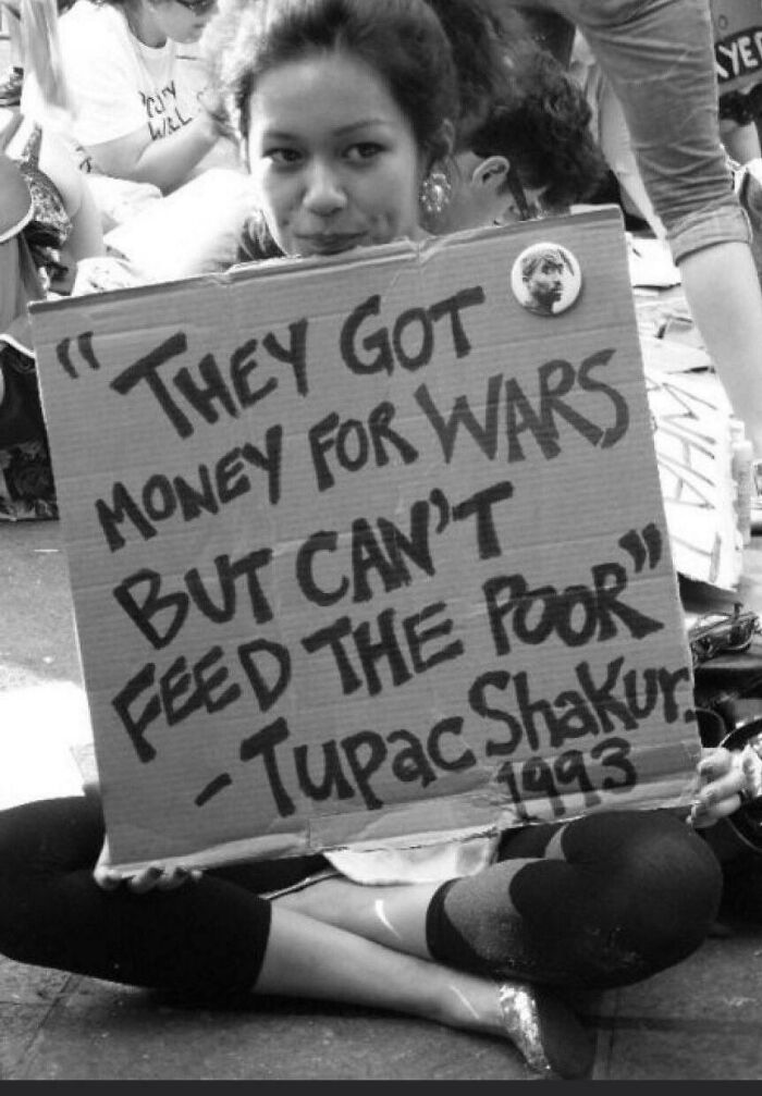 “They Got Money For The Wars But Can’t Feed The Poor.” -Tupac Shakur, 1993