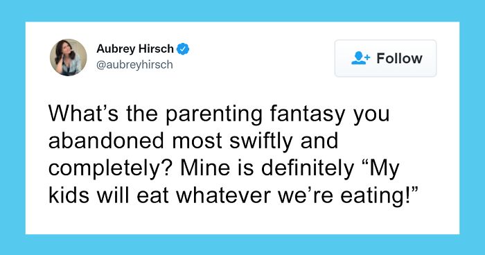 “My Kids Will Eat Whatever We’re Eating!”: People Are Sharing 30 ‘Parenting Fantasies’ That Just Didn’t Work Out