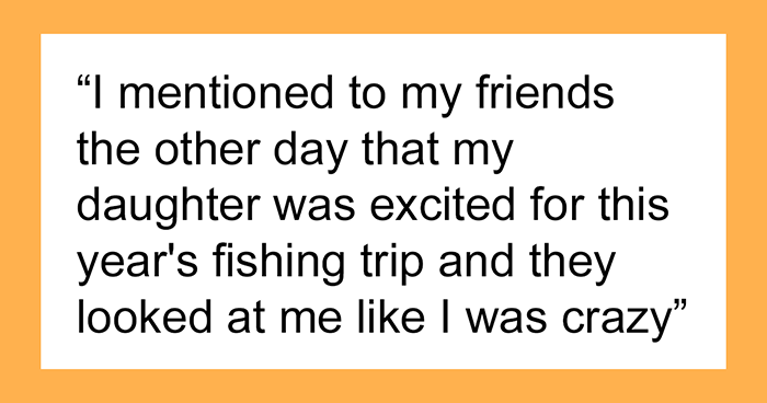 “I Was Baffled”: Argument Ensues After Friends Said Man Can’t Take His 5-Year-Old Daughter On Their Annual Fishing Trip