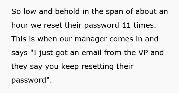 This Boss' Plan To Set New Password Policy Goes Wrong As Helpdesk Maliciously Complies And Make Them Change Their Password 12 Times In A Row This Boss' Plan To Set New Password Policy Goes Wrong As Helpdesk Maliciously Complies And Make Them Change Their Password 12 Times In A Row
