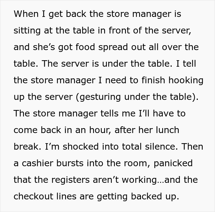 Store Manager Thinks The IT Guy Has No Right To Disrupt Her Lunch Break, Calls His Boss To Report On Him, Gets Fired Herself Instead Store Manager Thinks The IT Guy Has No Right To Disrupt Her Lunch Break, Calls His Boss To Report On Him, Gets Fired Herself Instead
