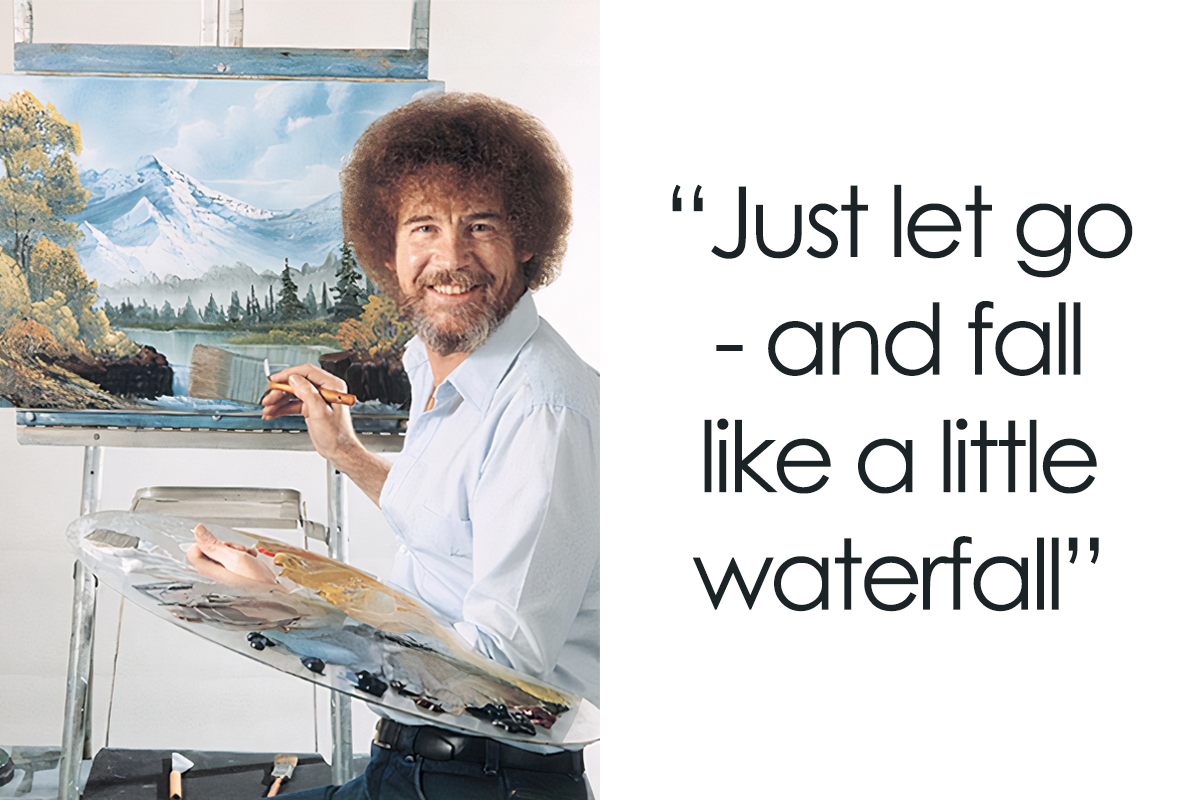 122 Wholesome And Soothing Bob Ross Quotes Bored Panda