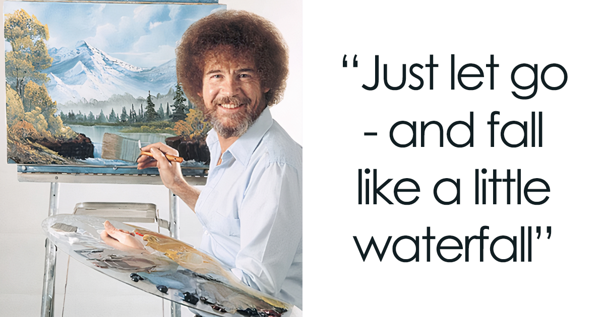 varme fordøjelse købmand 122 Wholesome And Soothing Bob Ross Quotes | Bored Panda