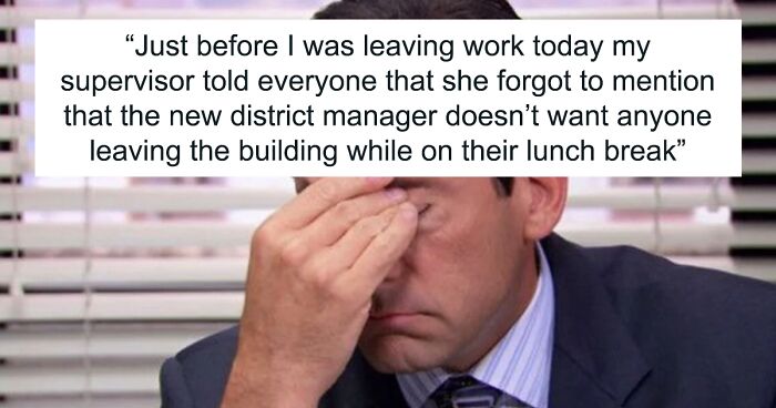 District Manager Gets Blasted Online For Demanding That Staff Members Stay In The Building During Unpaid Lunch Breaks