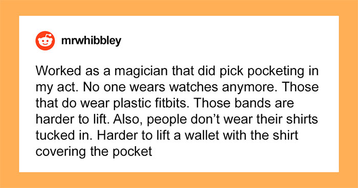 29 Changes In Clothing Fashion That Made Stealing Easier Or Harder, As Shared By Former Pickpockets And Magicians Online