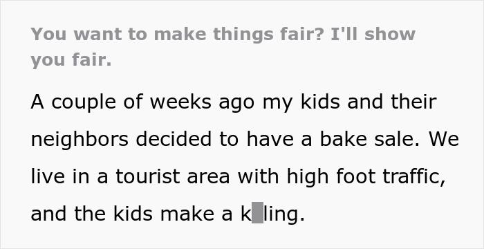"I'll Show You Fair": Neighbor Maliciously Complies With Mom Who Demanded Bake Sale Profits, Now She's The One Who Has To Pay "I'll Show You Fair": Neighbor Maliciously Complies With Mom Who Demanded Bake Sale Profits, Now She's The One Who Has To Pay