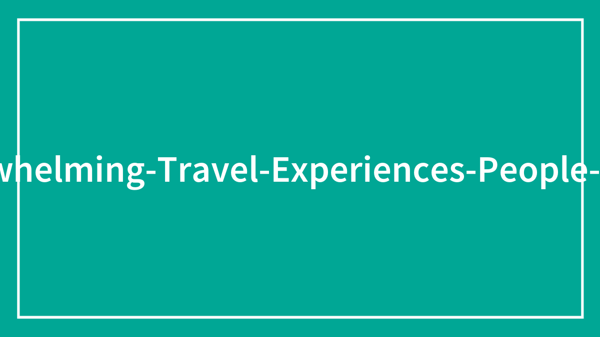 30 Disappointed Tourists Share Their Underwhelming Travel Experiences