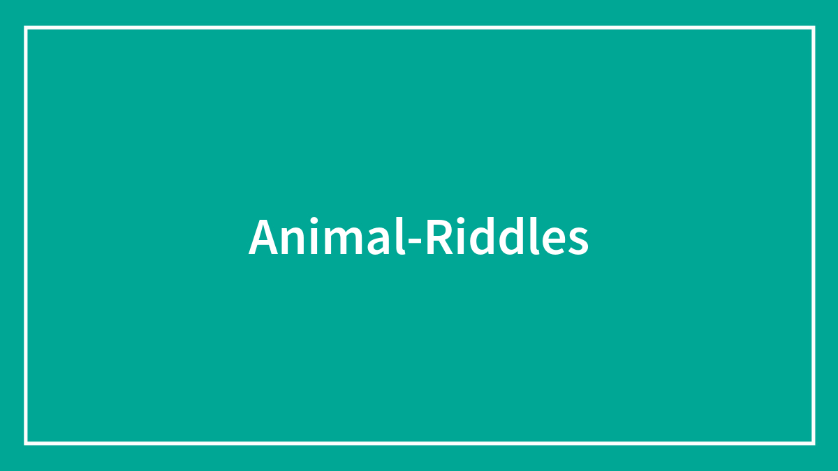 101 Animal Riddles For Kids That’ll Entertain The Youngsters