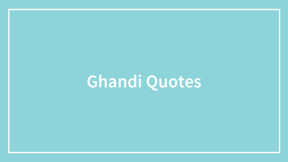 Gandhi’s Most Famous Quotes On Humanity, Peace, And Nonviolence