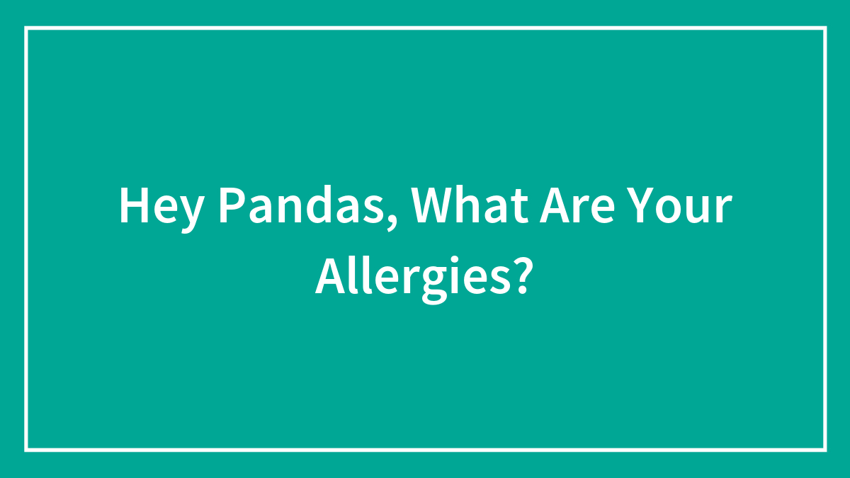 Hey Pandas, What Are Your Allergies?