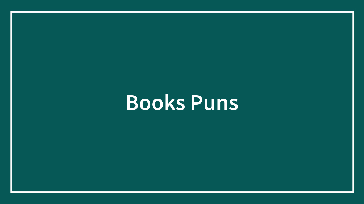Book Puns For Those Who Love Reading