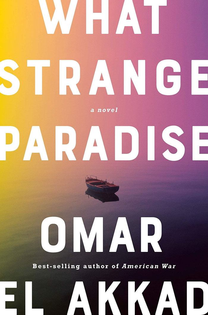 What Strange Paradise By Omar El Akkad