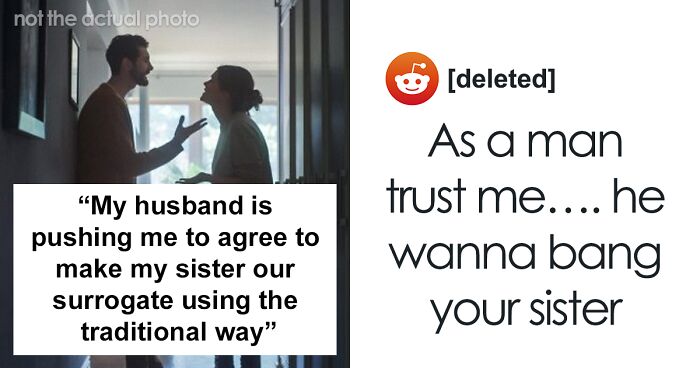 Wife Is 100% Against Her Husband’s Idea To Make Her Sister A Surrogate ‘The Traditional Way,’ Gets Upset When He Pushes Her To Agree