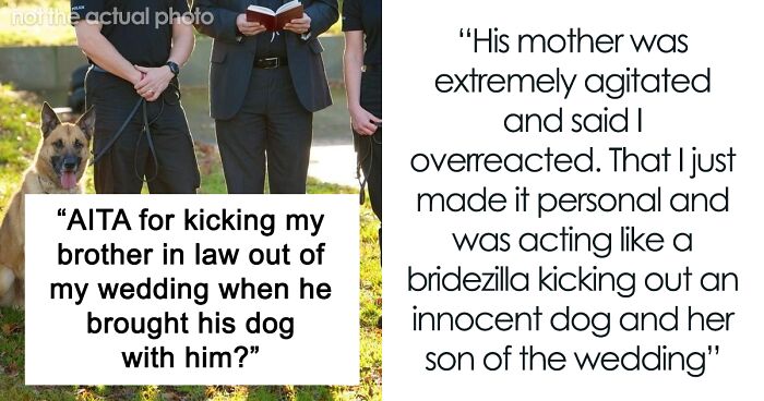 Bride Asks Brother-In-Law Not To Bring His Dog To Her Wedding, BIL Ends Up Being Kicked Out For Ignoring Bride’s Request