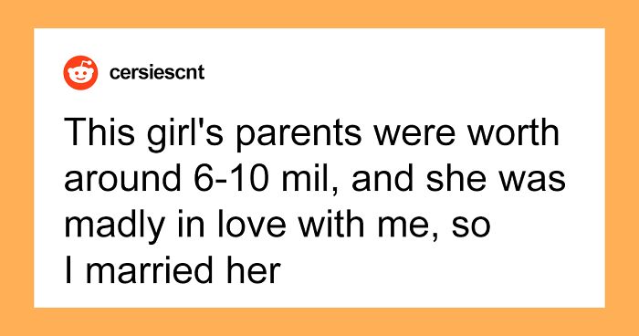 30 People Reveal How Their Life Went After They Married For Money