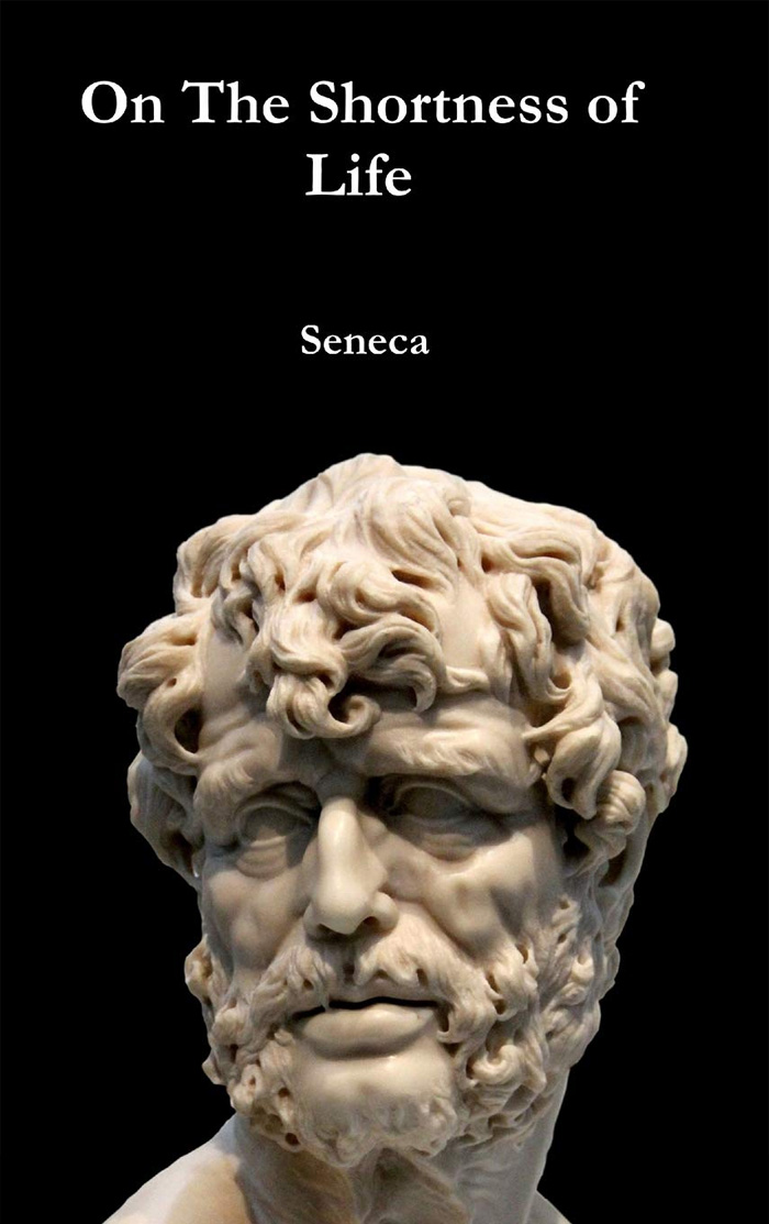 On The Shortness Of Life By Lucius Annaeus Seneca