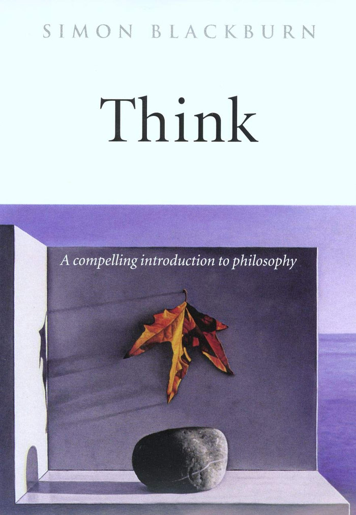 Think: A Compelling Introduction To Philosophy By Simon Blackburn