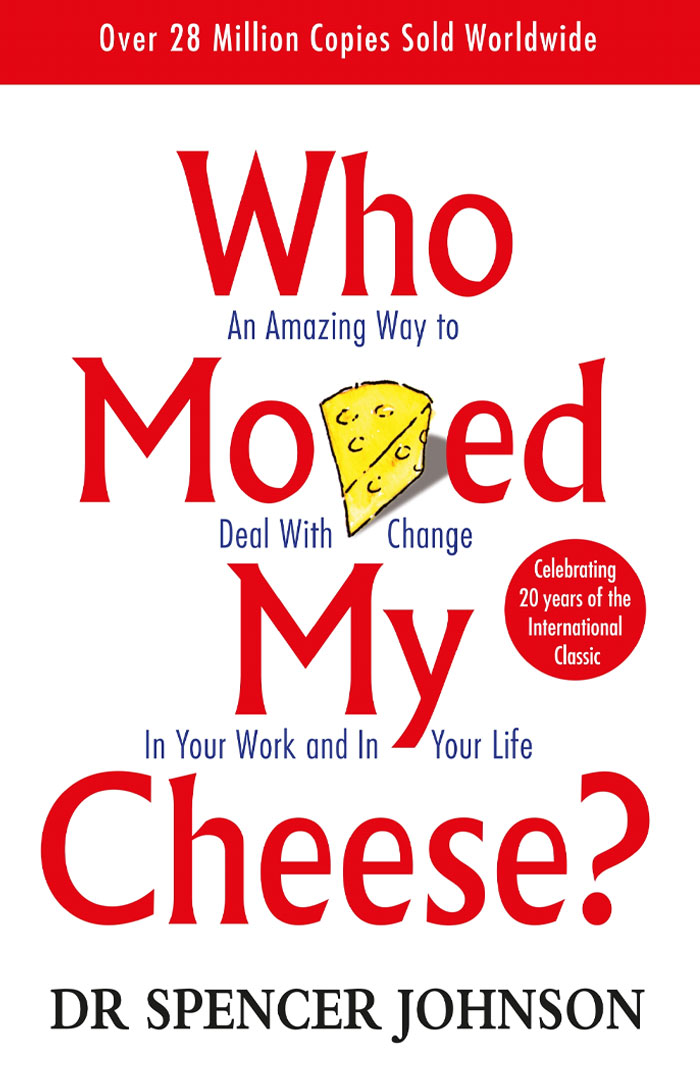 Who Moved My Cheese? By Spencer Johnson