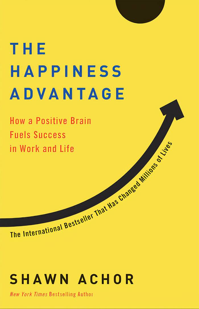 The Happiness Advantage By Shawn Anchor
