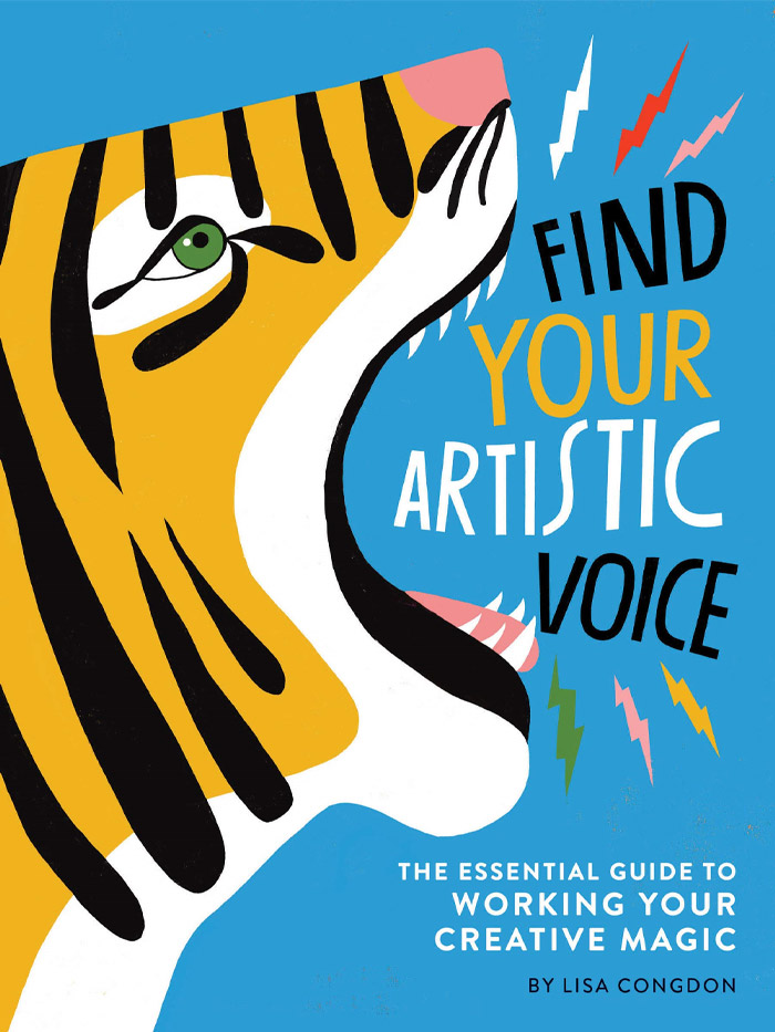 Find Your Artistic Voice: The Essential Guide To Working Your Creative Magic By Lisa Congdon