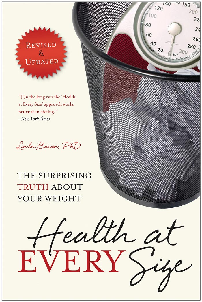Health At Every Size: The Surprising Truth About Your Weight By Linda Bacon