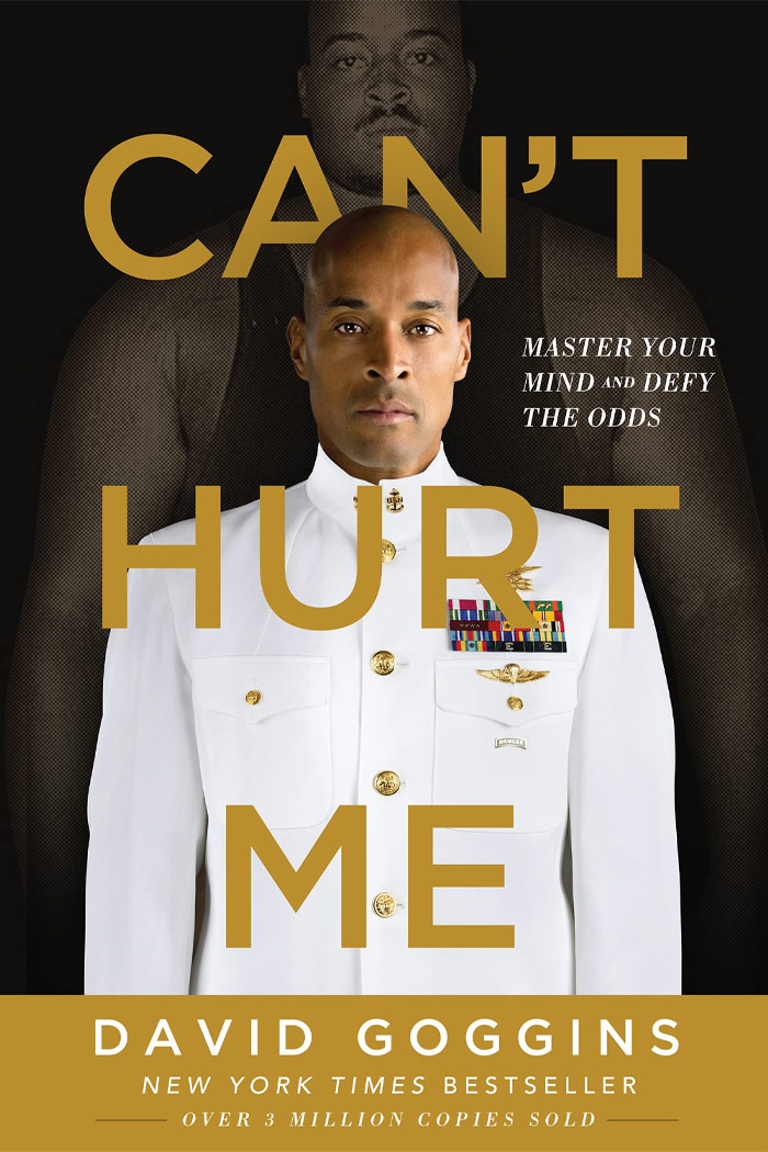 Can’t Hurt Me: Master Your Mind And Defy The Odds By David Goggins