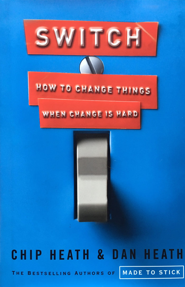 Switch: How To Change Things When Change Is Hard By Chip Heath