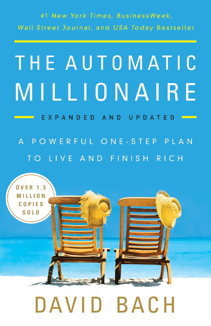 The Automatic Millionaire: A Powerful One-Step Plan To Live And Finish Rich By David Bach