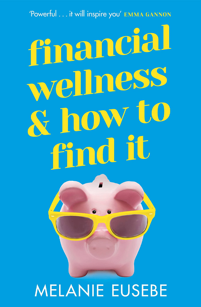 Financial Wellness And How To Find It By Melanie Eusebe