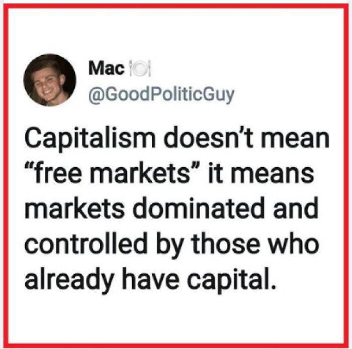 Capitalists Doesn't Mean " Free Market"