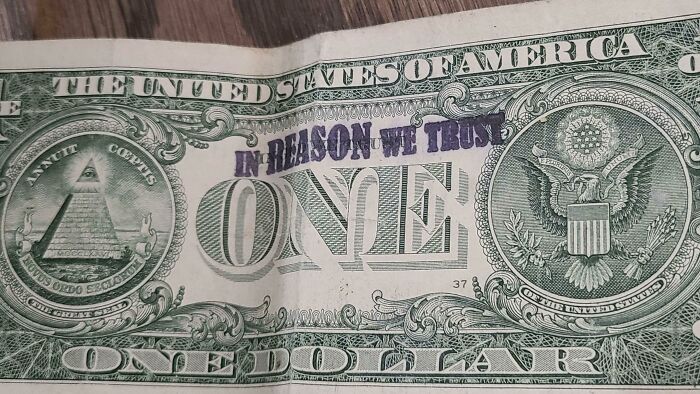 Found A Dollar With In Reason We Trust Stamped On It
