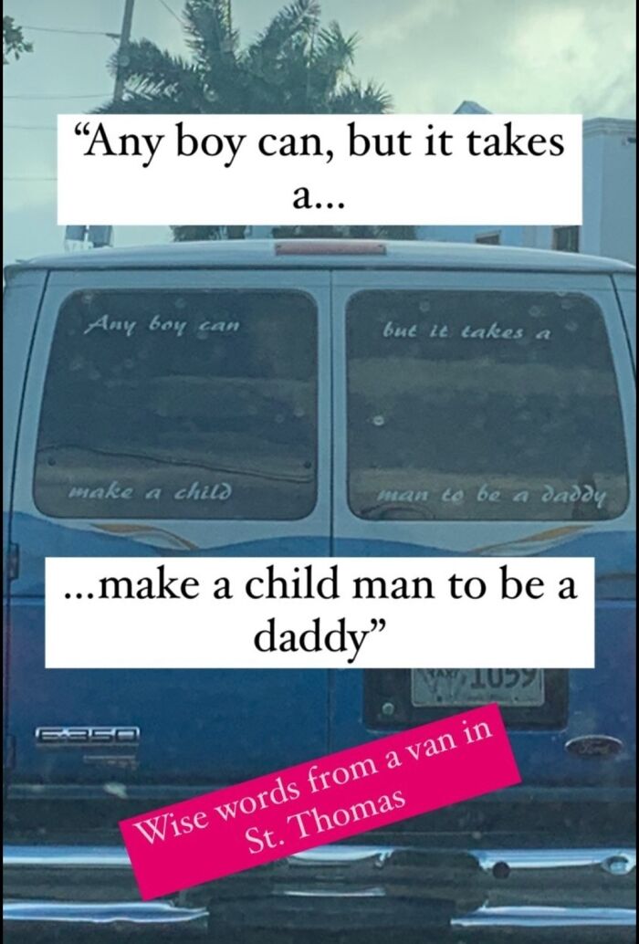 Any Boy Can, But It Takes A Make A Child Man To Be A Daddy