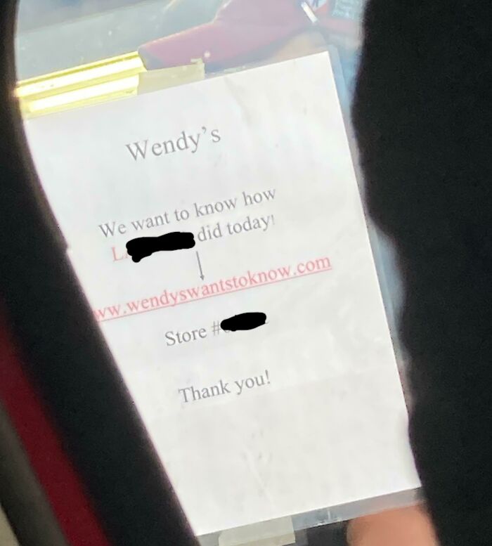 Wendy’s Put Up A Sign With The Cashiers Name In Bold Capitalized Red Print At The Drive Through. Found It Odd, Would Not Be A Fan If It Were Me Working